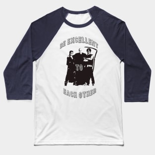 Be Excellent To Each Other Baseball T-Shirt